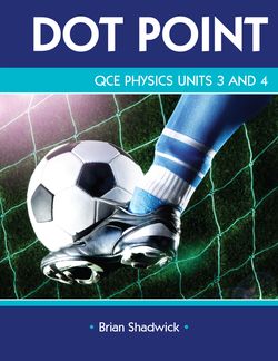 QCE DOTPOINT Physics Units 3-4