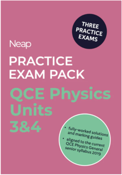 Neap Practice Exam Pack: QCE Physics Units 3&4 (3 Exams)