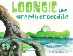 Loongie the Greedy Crocodile 9781921248542