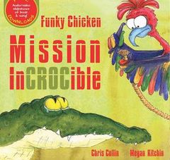 Funky Chicken - Mission InCROCible - Hardcover Musical Picture book 9780994284655
