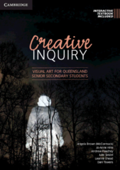 Creative Inquiry: Visual Art for Queensland Senior Secondary Students